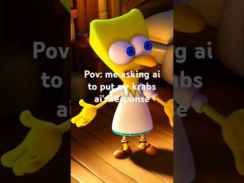 pov me telling ai to put mr krabs a'is response..