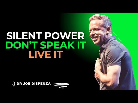 Silent Power: Don’t Speak It, Live It - Dr Joe Dispenza MotivationalSpeech