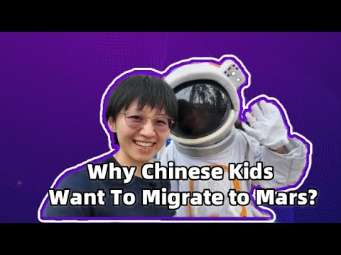 Why Chinese Kids Wanna Migrate to Mars