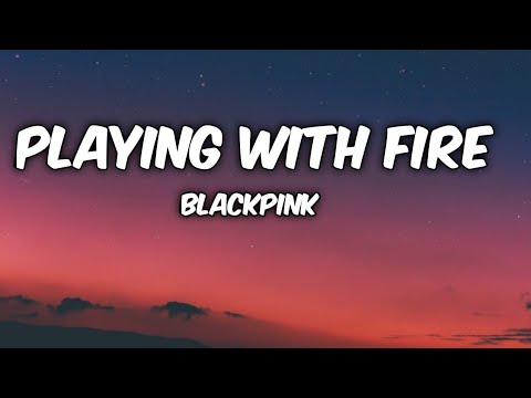 Playing With Fire - Blackpink
