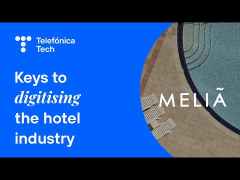 Telefónica Tech & Meliá Hotels: A success story | Telefónica Tech