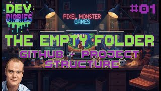 From Scratch to Structure | GitHub & Indie Game Project Structure (Dev Diaries #01)