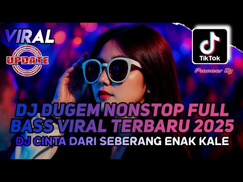 DJ DUGEM NONSTOP FULL BASS 2025 - DJ CINTA DARI SEBERANG  DJ FUNKOT VIRAL TERBARU PALING GACOR