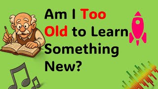 Am I Too Old to Learn Something New?| English Learning Podcast |🎧 Podcast and Chill