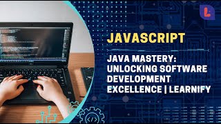 Java Mastery: Unlocking Software Development Excellence | Learnify.courses