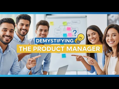 🧑🏻‍🎓 The Explainer  🪄 Demystifying the Product Manager