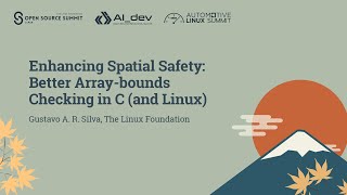 Enhancing Spatial Safety: Better Array-bounds Checking in C (and Linux) - Gustavo A. R. Silva