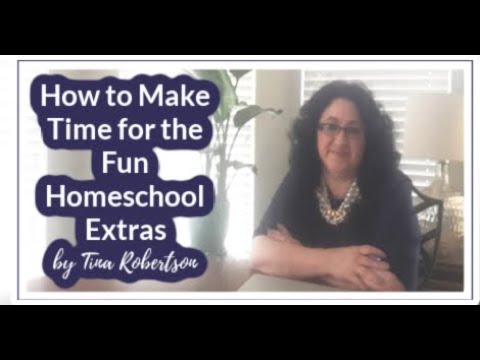 How to Make Time for the Homeschool Fun Extras by Tina Robertson
