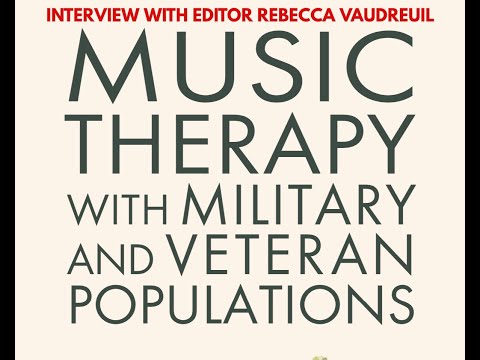 MUSIC THERAPY with MILITARY and VETERAN Populations: Interview with Rebecca Vaudreuil