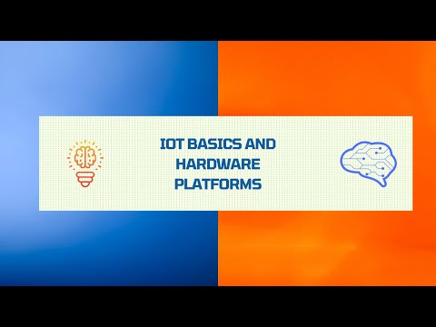 IoT Basics and Hardware Platforms