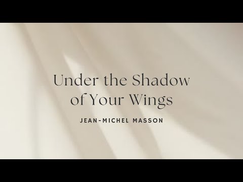 Under the shadow of Your Wings (Official Lyric Video) by Jean-Michel Masson #ChristianFamilyLiving