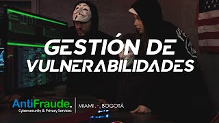 ¿Qué es la Gestión de Vulnerabilidades? ¡AntiFraude te lo explica!