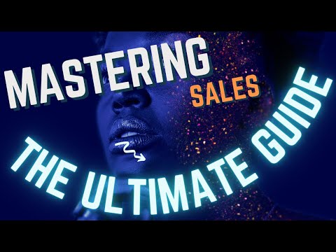 Mastering Sales  The Ultimate Guide