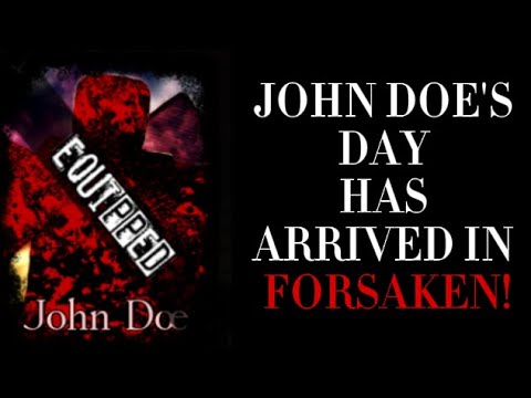 JOHN DOE'S BUFF IN FORSAKEN HAS ARRIVED!!! (March 18th)