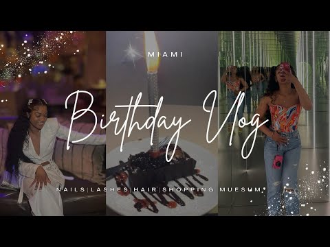 Miami Birthday Vlog + Prep| Nails|Lashes|Hair|Dinner|Muesums