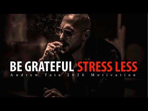 Watch This Every Morning in 2026 – Andrew Tate: Stress Less. Be Grateful. | Best Motivational Speech