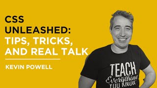 #12 Kevin Powell - CSS Unleashed: Tips, Tricks and Real Talk #css #frontend