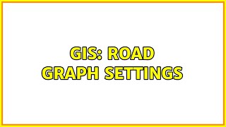 GIS: Road Graph Settings