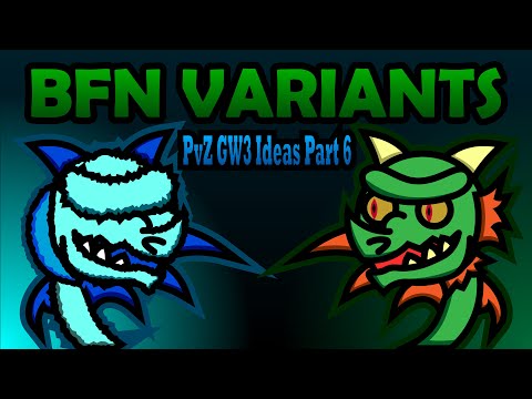 What if BFN had Variants? | PvZ GW3 Ideas Part 6
