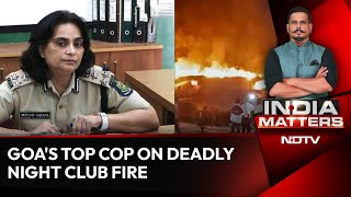 Goa Club Fire News | Goa's Top Cop Speaks To Shiv Aroor: Time Up for Coward Luthra Bros?