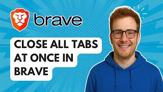 Close All Tabs at Once in Brave [2025 Guide]