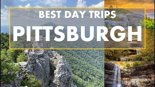 Top 10 Day Trips and Road Trips From Pittsburgh Pennsylvania