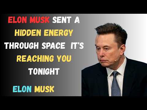 ✉️Elon Musk Sent a Hidden Energy Through Space – It’s Reaching You Tonight