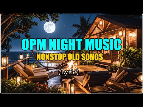 OPM Night Music 🎶 Old Love Classics for Sleeping, Relaxing, and Reflecting