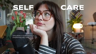 you’re doing self care wrong (tips from a chronically overwhelmed girl)