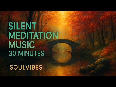 "30 Minute Silent Meditation Journey | Peaceful Nature Ambience for Deep Relaxation"
