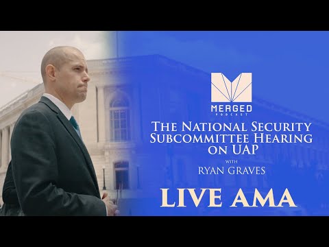 National Security Subcommittee Hearing on UAP Live AMA - with Ryan Graves | Merged Podcast AMA