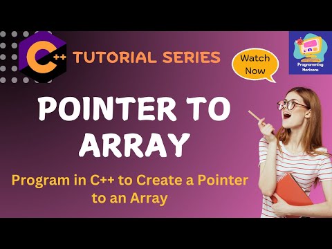 C++ Pointers and Arrays Explained | Program to Create a Pointer to Array