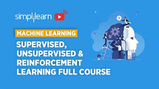 Machine Learning Full Course - Supervised, Unsupervised And Reinforcement Learning | Simplilearn