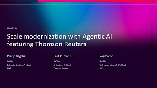 AWS re:Invent 2025 - Scale modernization with agentic AI featuring Thomson Reuters (MAM334)