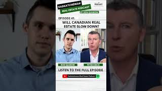 Will Canadian Real Estate Slow Down? #saskatchewan #realestatepodcast #canadianrealestate #sask