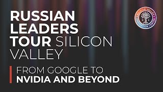 A 5-Day Custom Silicon Valley Innovation Tour for Russian Business Executives
