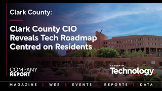 Clark County CIO, Bob Leek, Reveals Tech Roadmap Centred on Residents