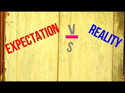Expectation V/S Reality: Part - 01