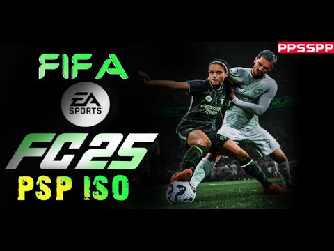 EA Sports FC 25 PPSSPP (FIFA 2025) ANDROID OFFLINE BEST GRAPHICS LATEST KITS & TRANSFER