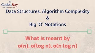 Data Structures, Big 'O' Notations and Algorithm Complexity