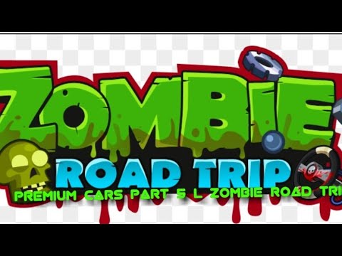 Premium cars part 5 l zombie road trip