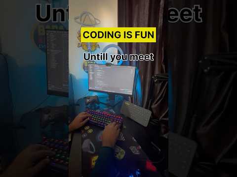 Coding is fun untill…