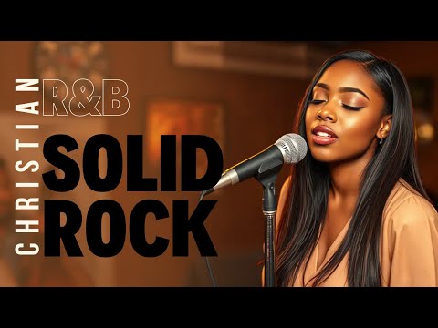 "SOLID ROCK" ( New R&B Gospel Song ) Christian R&B Music | Christian Worship | Praise|  Gospel Music