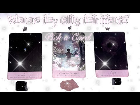 What are they saying about you to their friends? •Pick a Card Tarot Reading •