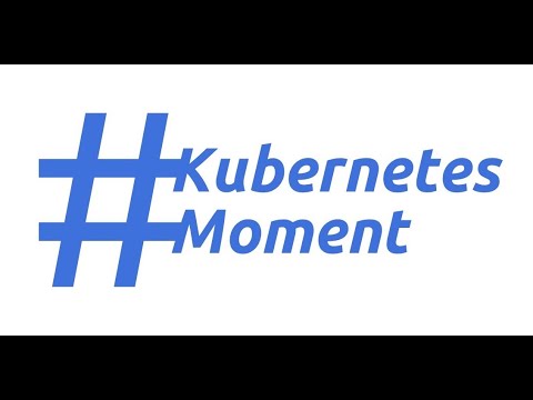 #KubernetesMoment YouTube series with Nigel Poulton