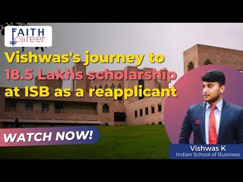ISB Reapplicant admit with a scholarship of Rs. 18.5 Lakhs- Vishwas’s inspiring story | Faith Career