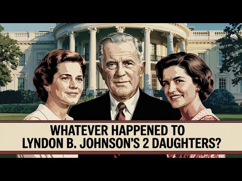 Whatever Happened to Lyndon B  Johnson’s Two Daughters?