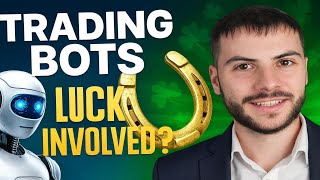 Trading Bots - is there luck involved?
