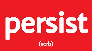 How to pronounce persist (Definition + Example sentences)
