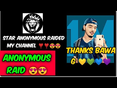 Star Anonymous Raided My Channel - Thank You Bawa G 😍 Anonymous ki Public ❣️❣️